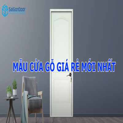 MẪU CỬA GỖ GIÁ RẺ CHỈ TỪ 2 TRIỆU ĐỒNG CHO KHÔNG GIAN NHÀ Ở SANG TRỌNG, HIỆN ĐẠI